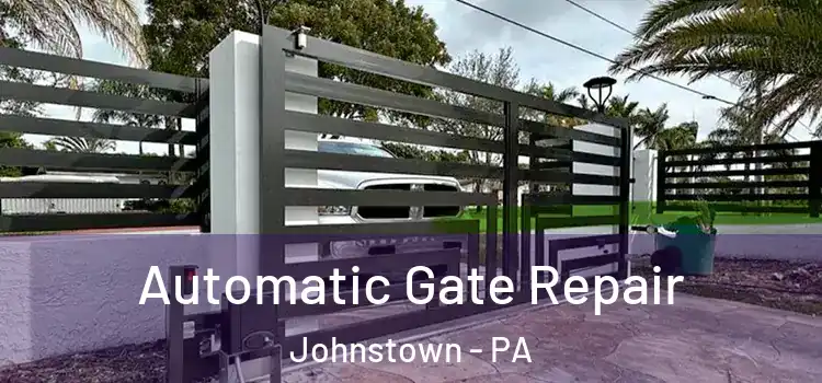 Automatic Gate Repair Johnstown - PA