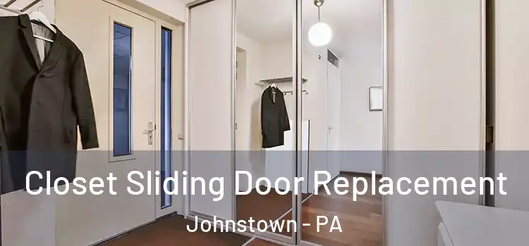 Closet Sliding Door Replacement Johnstown - PA