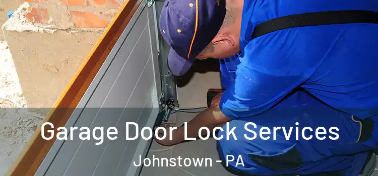 Garage Door Lock Services Johnstown - PA