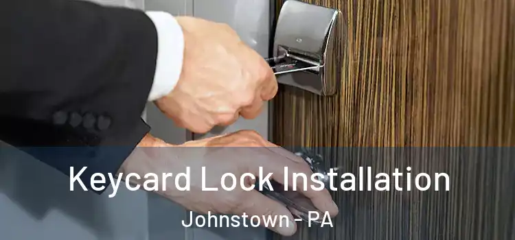 Keycard Lock Installation Johnstown - PA