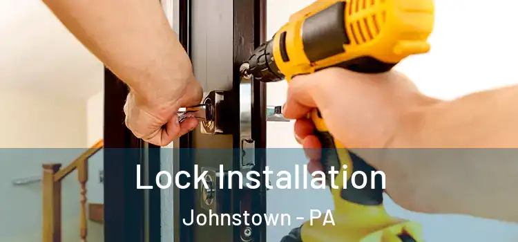 Lock Installation Johnstown - PA