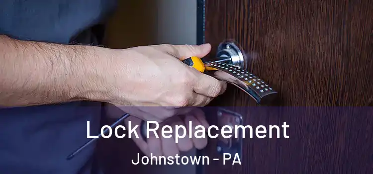 Lock Replacement Johnstown - PA