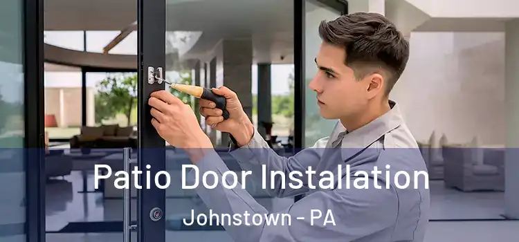 Patio Door Installation Johnstown - PA