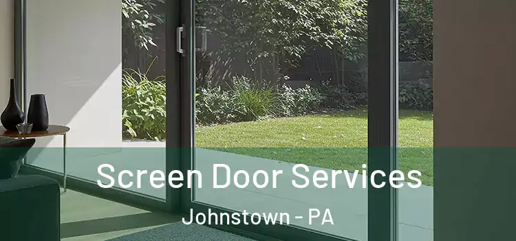 Screen Door Services Johnstown - PA