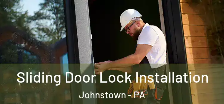 Sliding Door Lock Installation Johnstown - PA